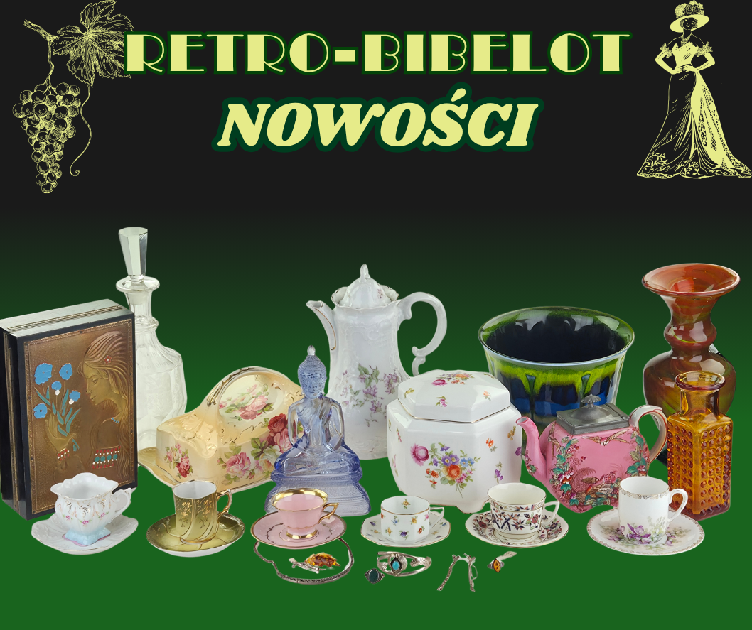 Nowości w galerii Retro-Bibelot 31 sierpnia 2026 - troszeczkę później o 21:00